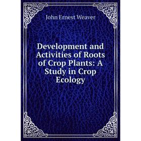 

Книга Development and Activities of Roots of Crop Plants: A Study in Crop Ecology