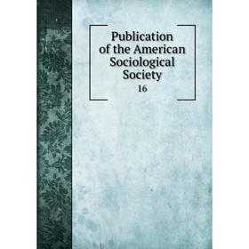

Книга Publication of the American Sociological Society 16
