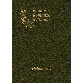 

Книга Eliodoro Romanzo d'Etiopia