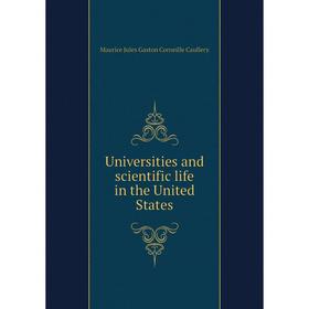 

Книга Universities and scientific life in the United States