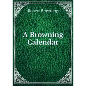 

Книга A Browning Calendar