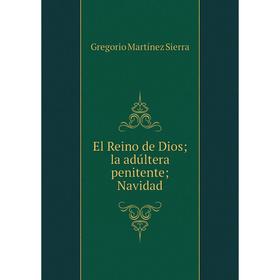 

Книга El Reino de Dios; la adúltera penitente; Navidad