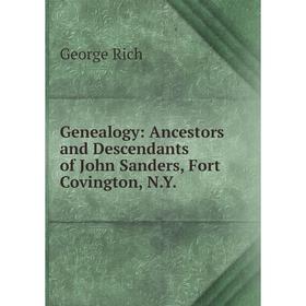 

Книга Genealogy: Ancestors and Descendants of John Sanders, Fort Covington, N.Y.
