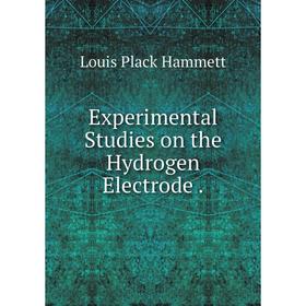 

Книга Experimental Studies on the Hydrogen Electrode