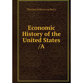 

Книга Economic History of the United States /A