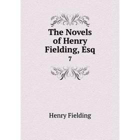 

Книга The Novels of Henry Fielding, Esq 7