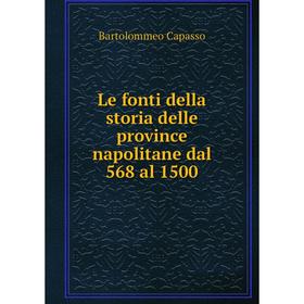 

Книга Le fonti della storia delle province napolitane dal 568 al 1500
