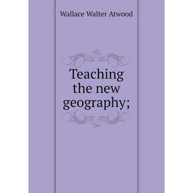 

Книга Teaching the new geography;