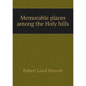

Книга Memorable places among the Holy hills