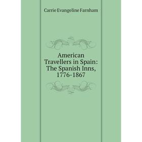 

Книга American Travellers in Spain: The Spanish Inns, 1776-1867