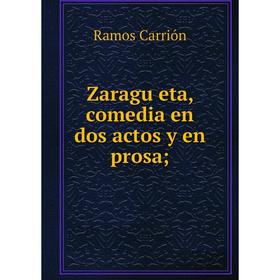 

Книга Zaragüeta, comedia en dos actos y en prosa