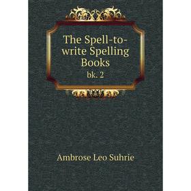 

Книга The Spell-to-write Spelling Books bk. 2