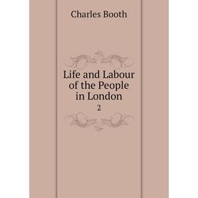 

Книга Life and Labour of the People in London 2