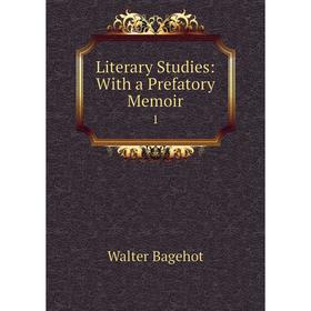 

Книга Literary Studies: With a Prefatory Memoir1