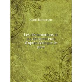 

Книга Les déclamations et les déclamateurs d'après Sénèque le père