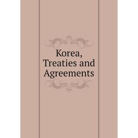

Книга Korea, Treaties and Agreements