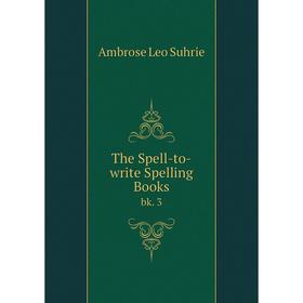 

Книга The Spell-to-write Spelling Books bk. 3