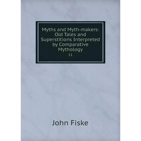 

Книга Myths and Myth-makers: Old Tales and Superstitions Interpreted by Comparative Mythology 11