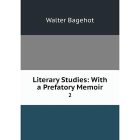 

Книга Literary Studies: With a Prefatory Memoir2