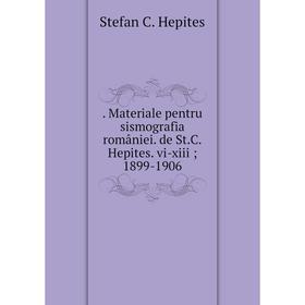 

Книга Materiale pentru sismografia româniei. de St.C.Hepites. vi-xiii; 1899-1906