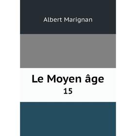 

Книга Le Moyen âge 15