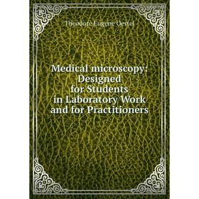 

Книга Medical microscopy: Designed for Students in Laboratory Work and for Practitioners
