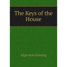 

Книга The Keys of the House