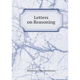 

Книга Letters on Reasoning