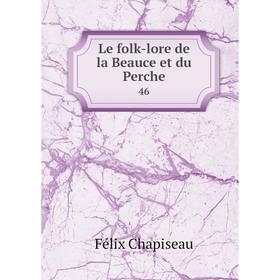 

Книга Le folk-lore de la Beauce et du Perche 46