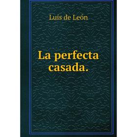 

Книга La perfecta casada.