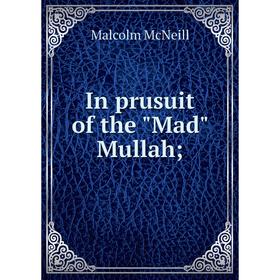 

Книга In prusuit of the Mad Mullah;