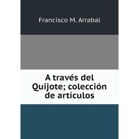 

Книга A través del Quijote; colección de artículos