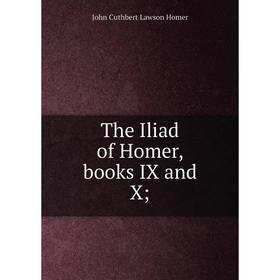 

Книга The Iliad of Homer, books IX and X;