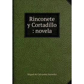 

Книга Rinconete y Cortadillo: novela