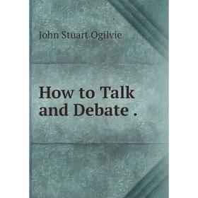 

Книга How to Talk and Debate