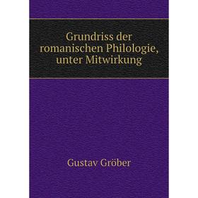 

Книга Grundriss der romanischen Philologie, unter Mitwirkung