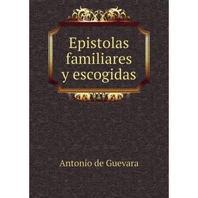 

Книга Epistolas familiares y escogidas