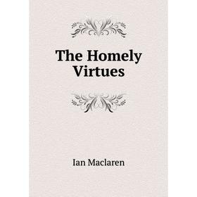 

Книга The Homely Virtues