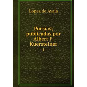 

Книга Poesías; publicadas por Albert F. Kuersteiner 1