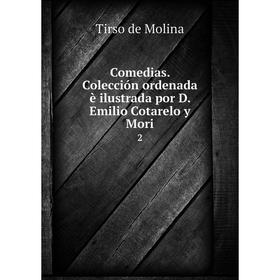 

Книга Comedias. Colección ordenada è ilustrada por D. Emilio Cotarelo y Mori