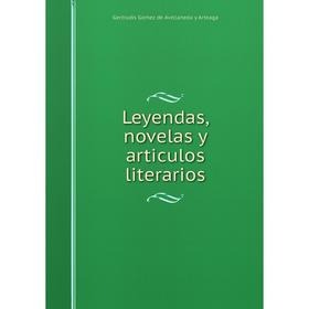 

Книга Leyendas, novelas y articulos literarios