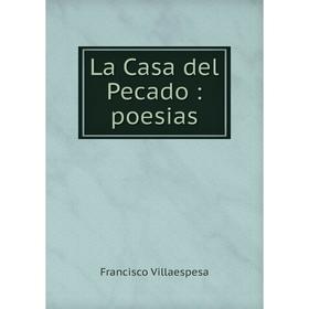 

Книга La Casa del Pecado: poesias