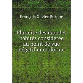 

Книга Pluralité des mondes habités considérée au point de vue négatif microforme