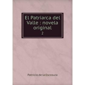 

Книга El Patriarca del Valle: novela original 2