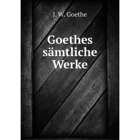 

Книга Goethes sämtliche Werke