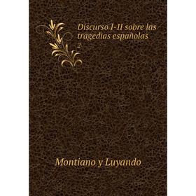 

Книга Discurso I-II sobre las tragedias españolas