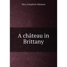 

Книга A château in Brittany