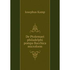 

Книга De Ptolemaei philadelphi pompa Bacchica microform
