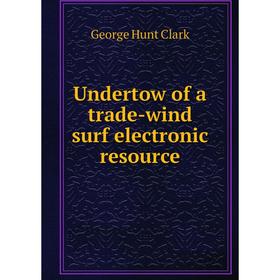 

Книга Undertow of a trade-wind surf electronic resource