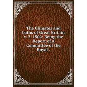 

Книга The Climates and baths of Great Britain v. 2, 1902: Being the Report of a Committee of the Royal